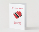 You're my favorite Trini Card